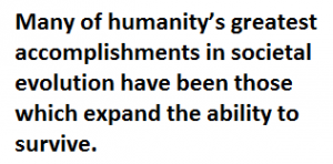 Expanding the ability to survive is an important human accomplishment.